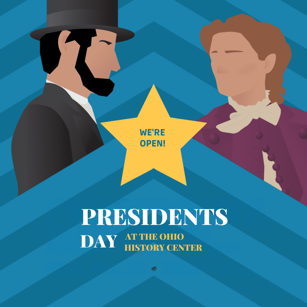 Presidents Day at the Ohio History Center Ohio History Connection