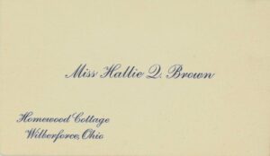 A plain cream business card with "Miss Hallie Q. Brown" in the center and "Homewood Cottage Wilberforce, Ohio" in the bottom left corner.